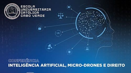 Escola Universitária Católica apresenta hoje conferência “Inteligência Artificial, Micro-Drones e Direito”